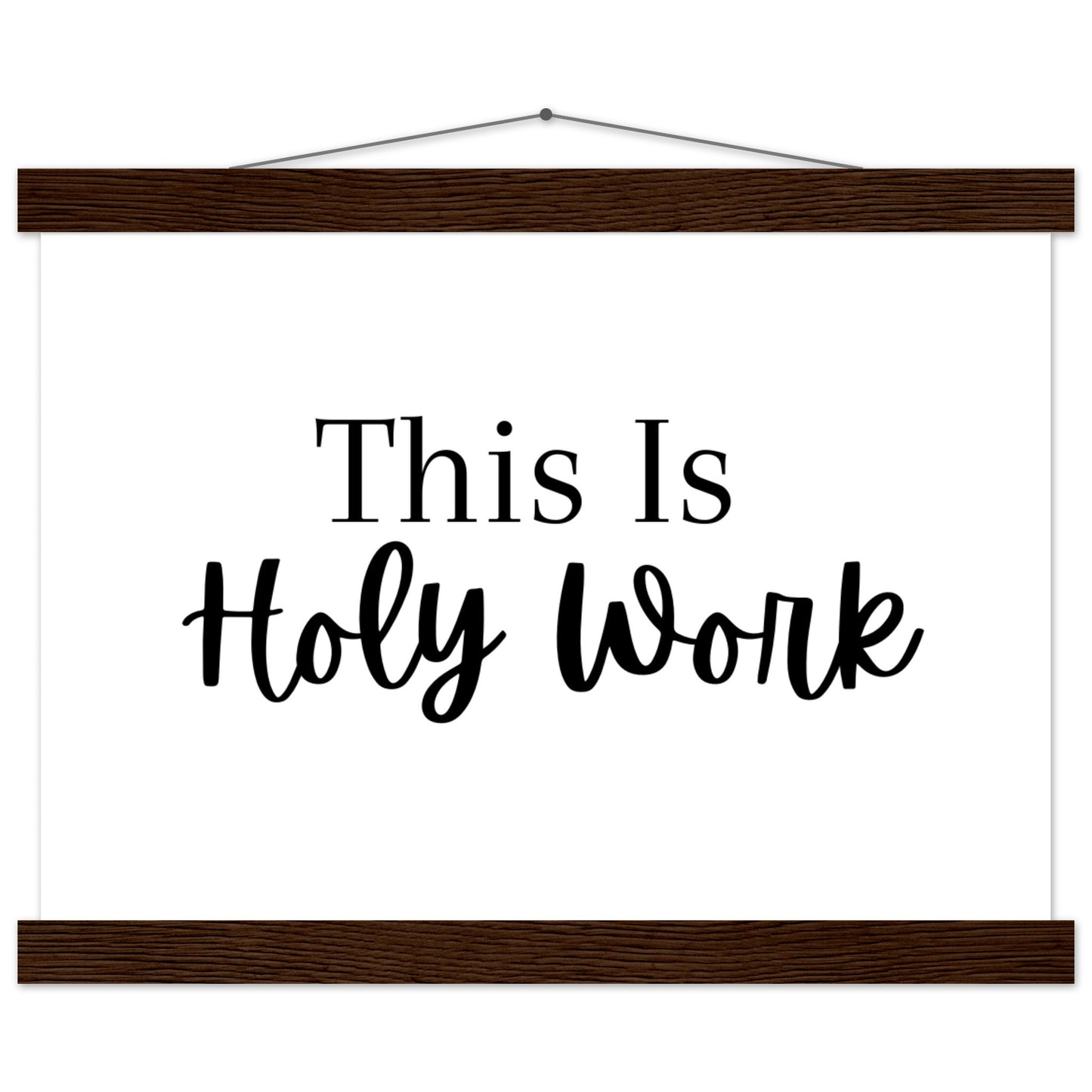 "This Is Holy Work" Premium Matte Paper Poster with Hanger