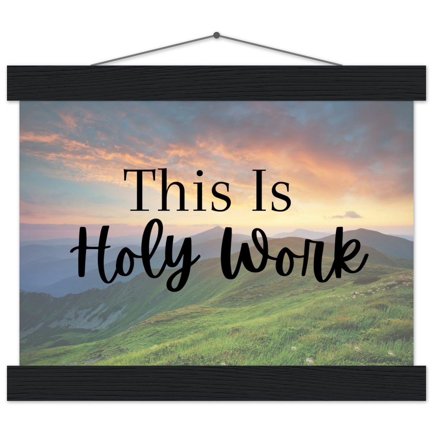 "This Is Holy Work" Premium Matte Paper Poster with Hanger