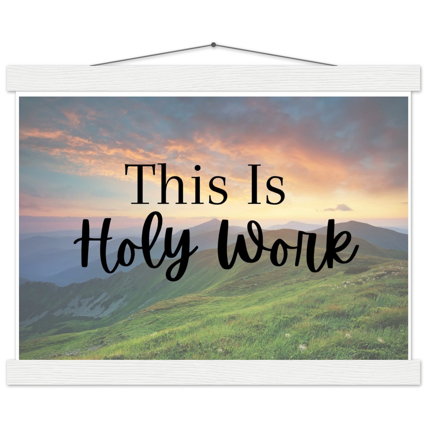 "This Is Holy Work" Premium Matte Paper Poster with Hanger