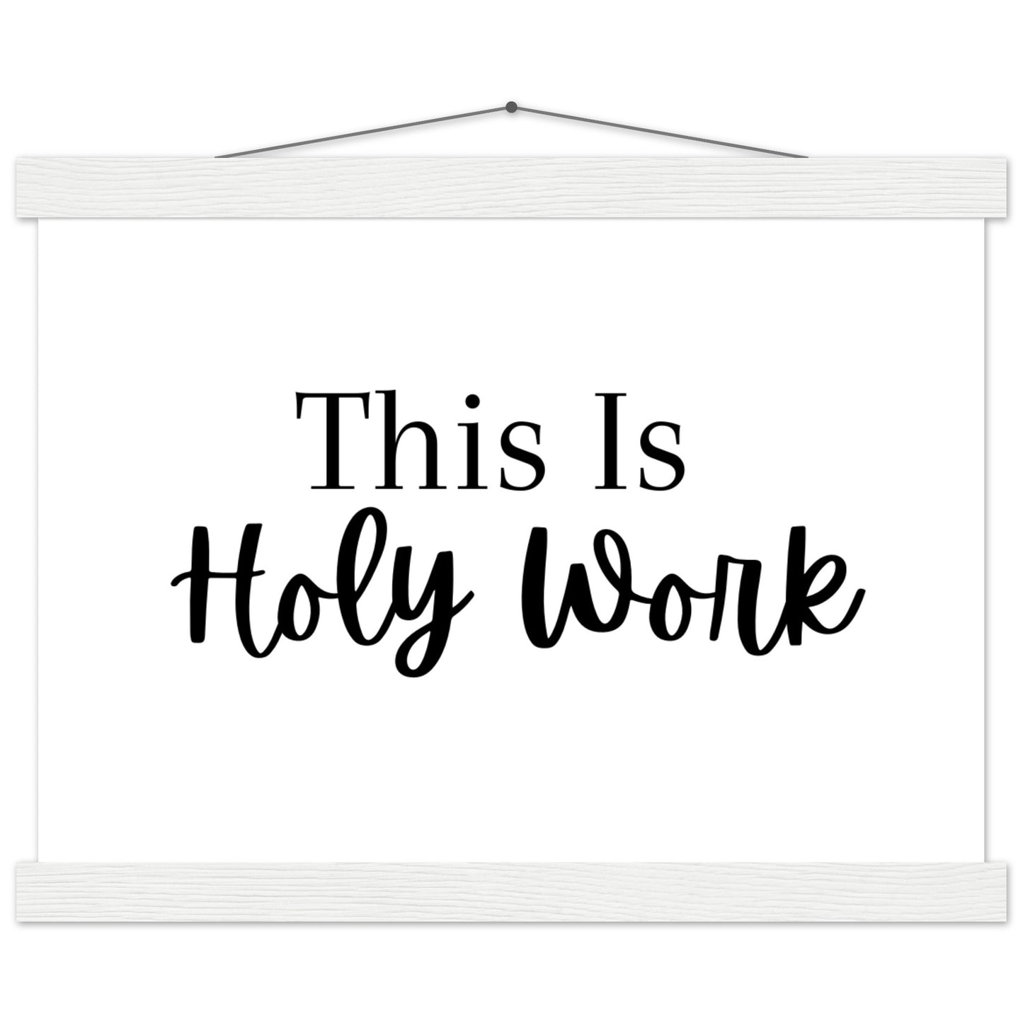 "This Is Holy Work" Premium Matte Paper Poster with Hanger