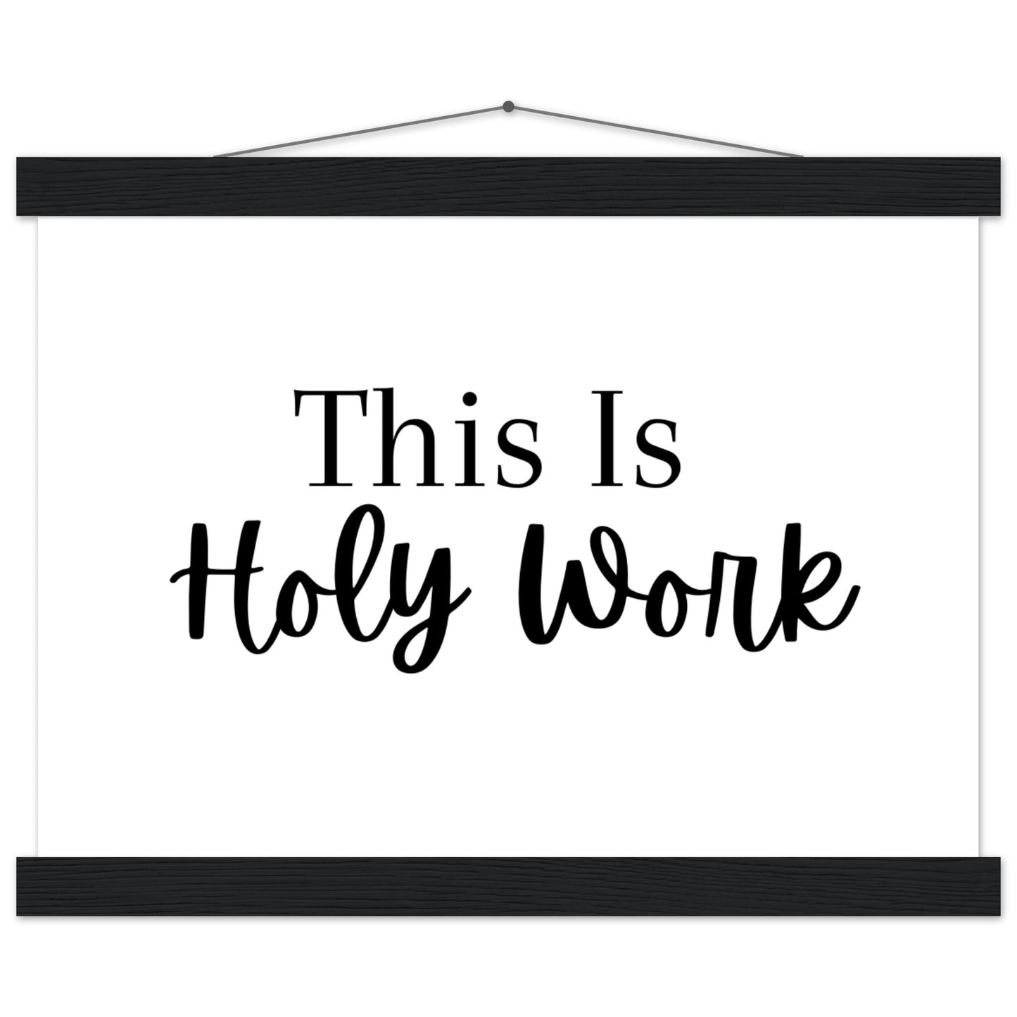 "This Is Holy Work" Premium Matte Paper Poster with Hanger