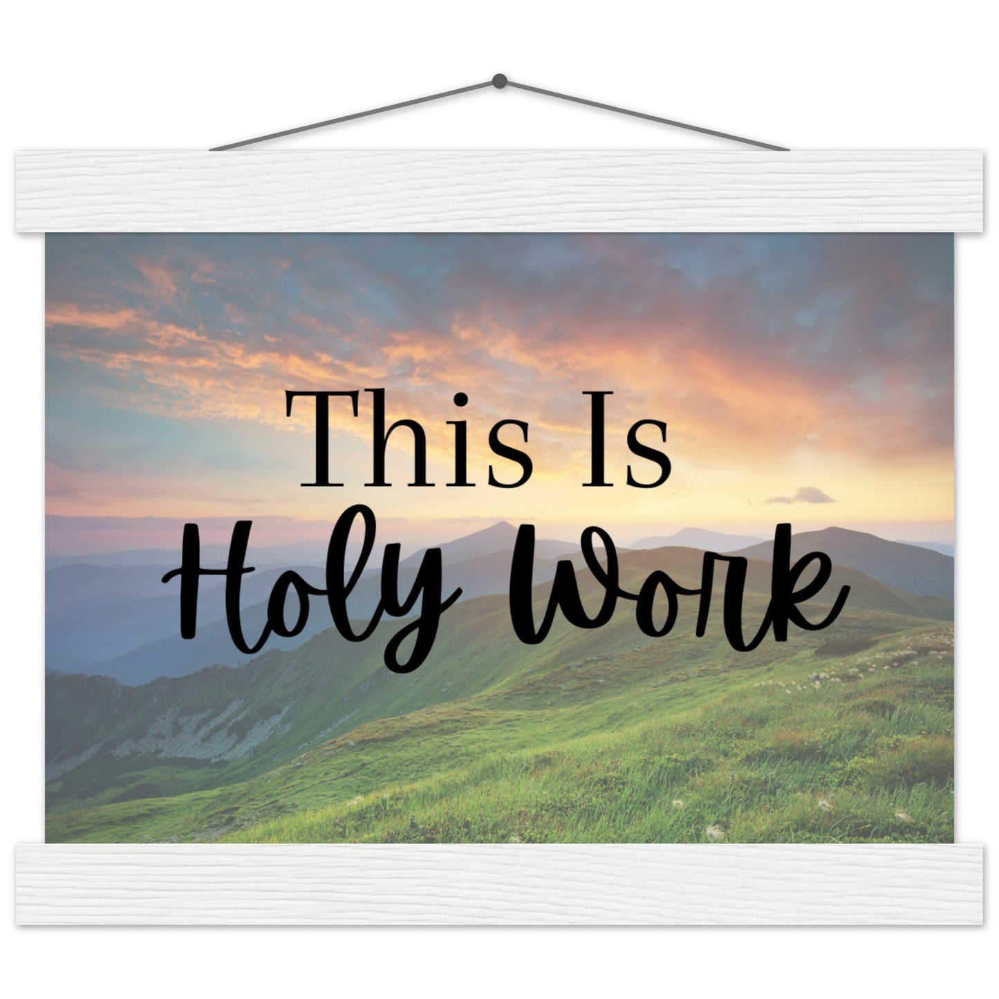 "This Is Holy Work" Premium Matte Paper Poster with Hanger