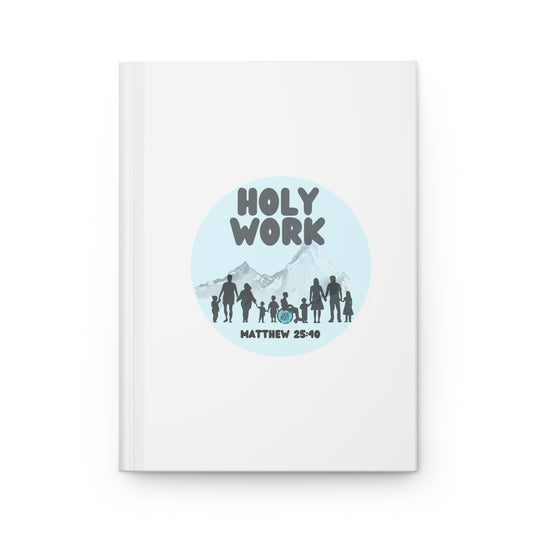 "This is Holy Work" Hardcover Journal Matte