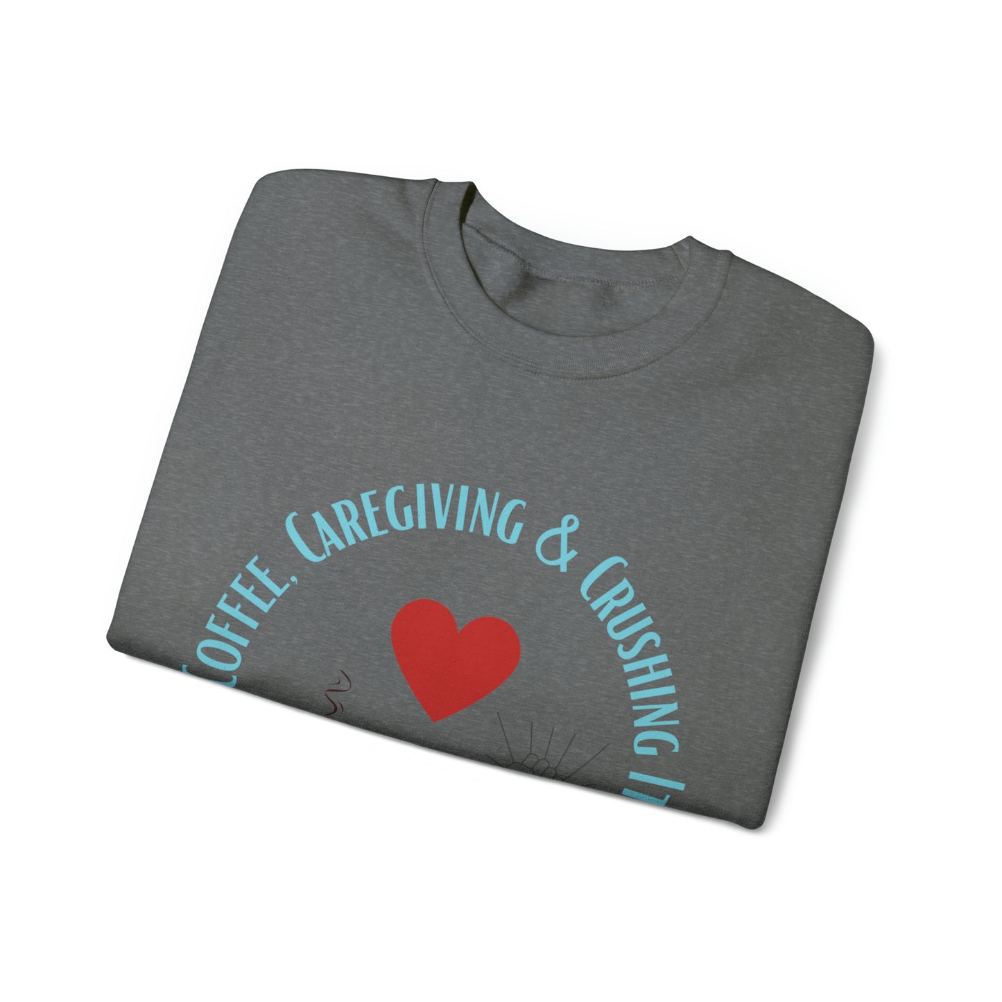"Coffee, Caregiving, & Crushing It" Unisex Heavy Blend™ Crewneck Sweatshirt