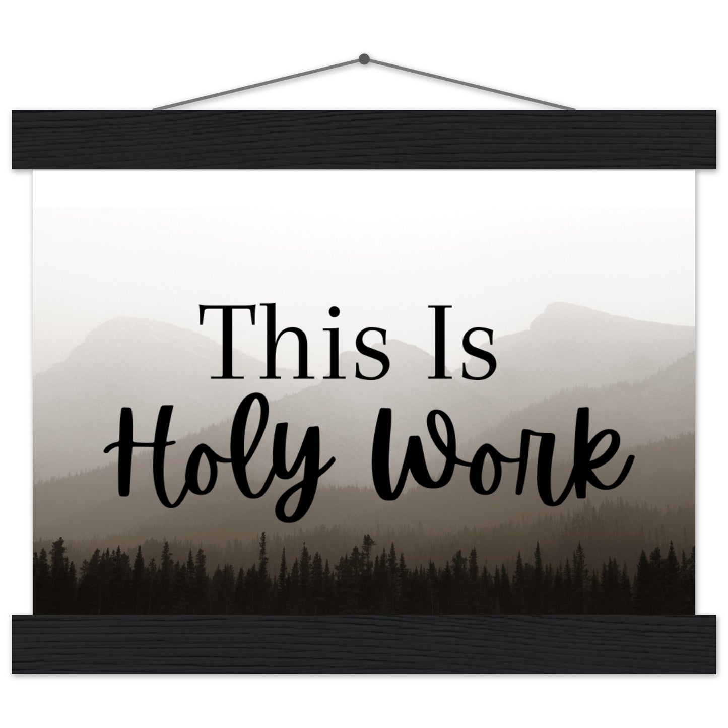 "This Is Holy Work" Premium Matte Paper Poster with Hanger
