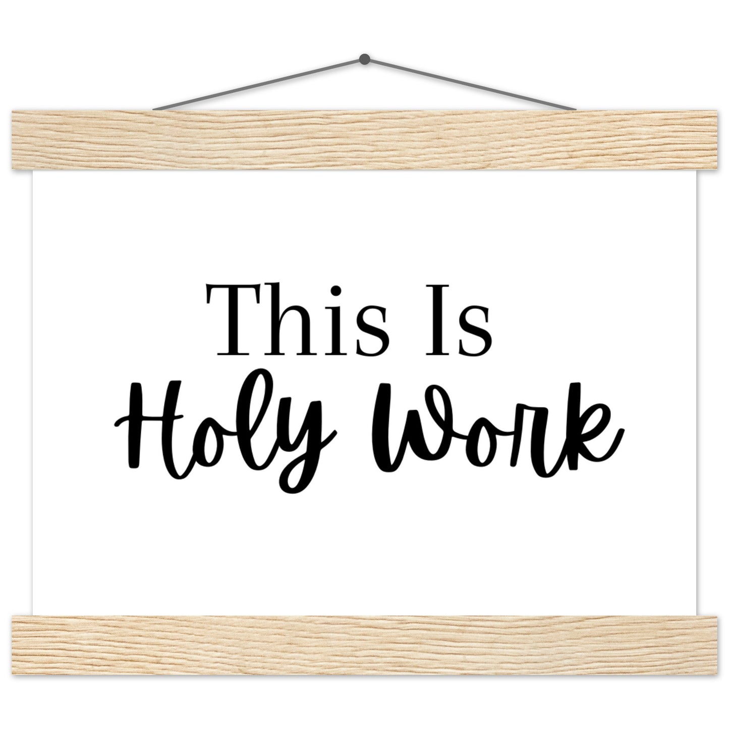 "This Is Holy Work" Premium Matte Paper Poster with Hanger
