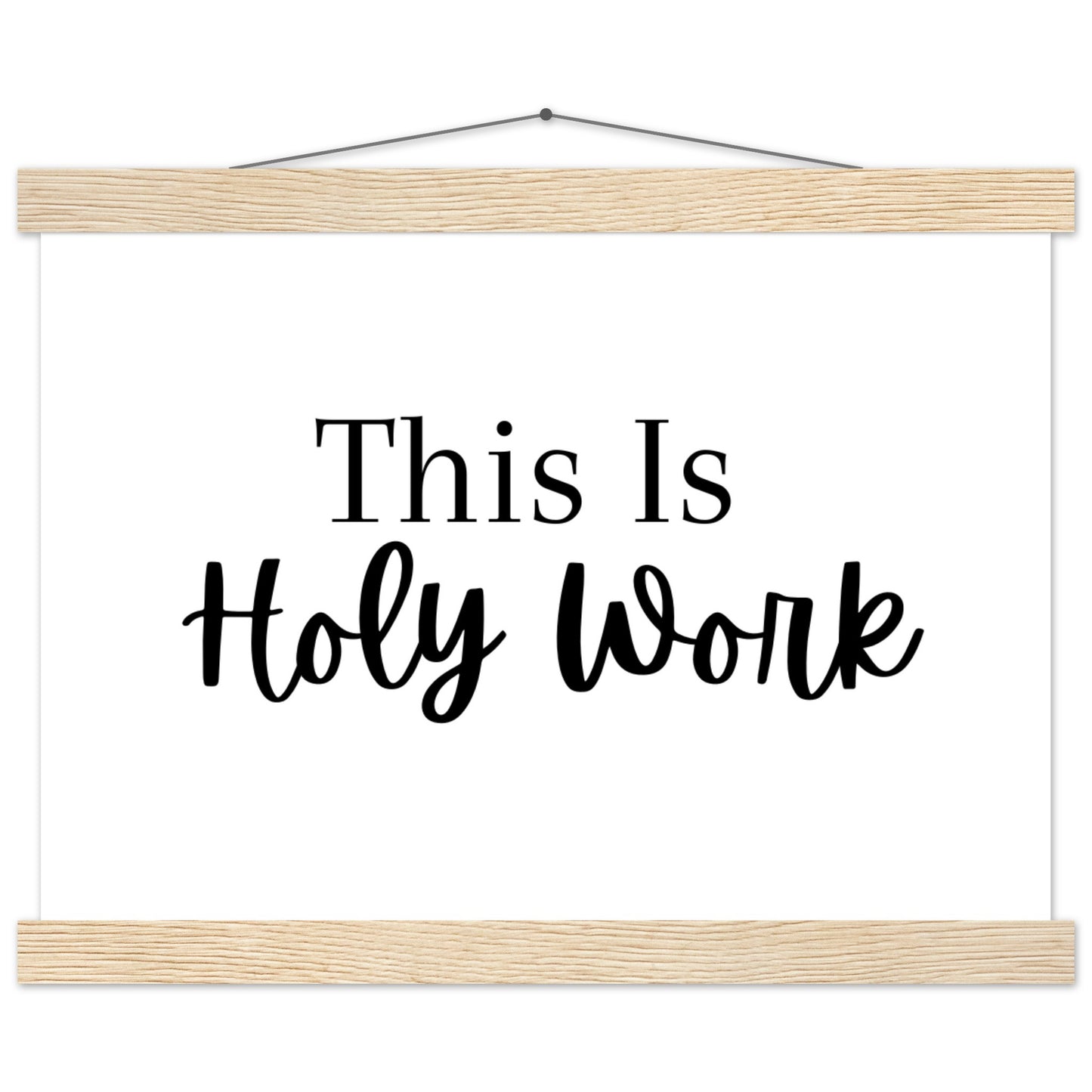 "This Is Holy Work" Premium Matte Paper Poster with Hanger