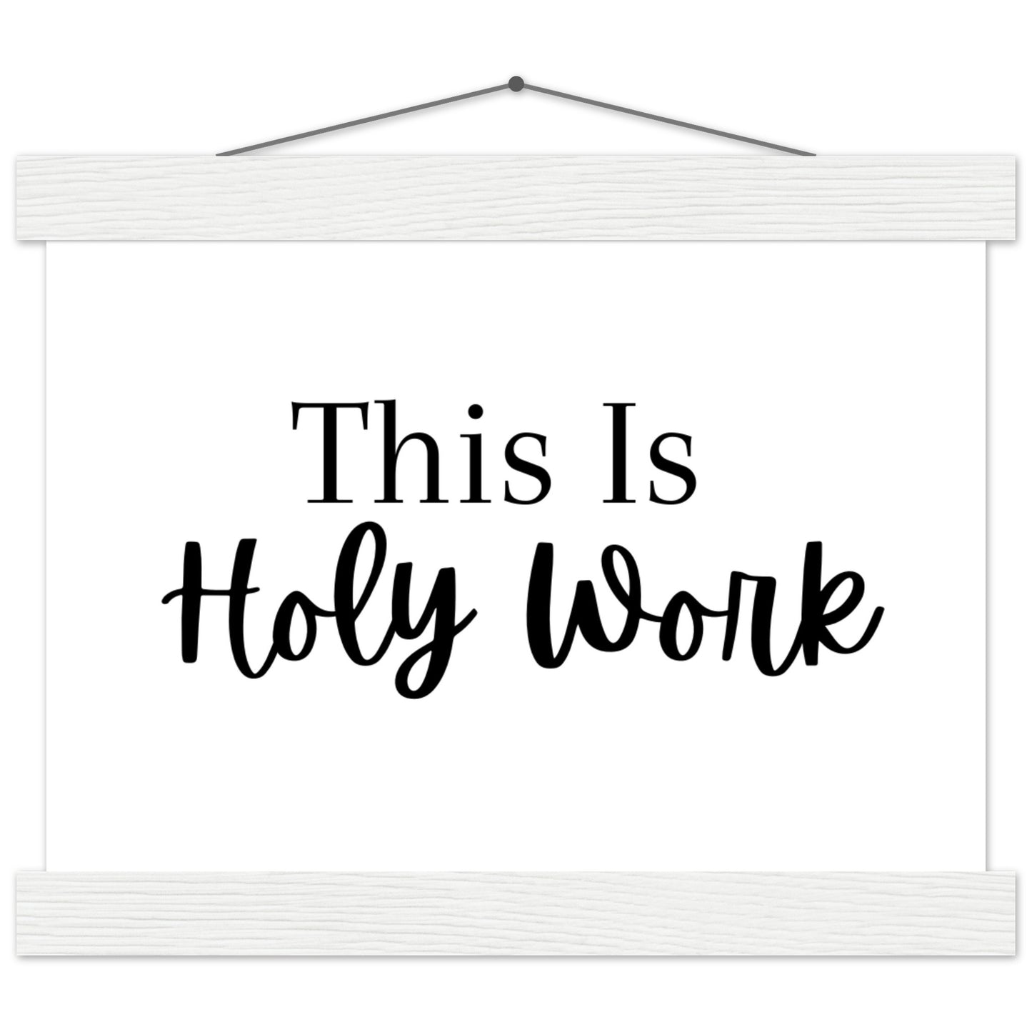 "This Is Holy Work" Premium Matte Paper Poster with Hanger